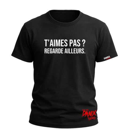 Tshirt T'aimes pas ? Regarde ailleurs [DANIX CENSORED]